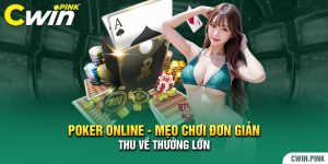 Poker Online - Mẹo Chơi Đơn Giản Thu Về Thưởng Lớn