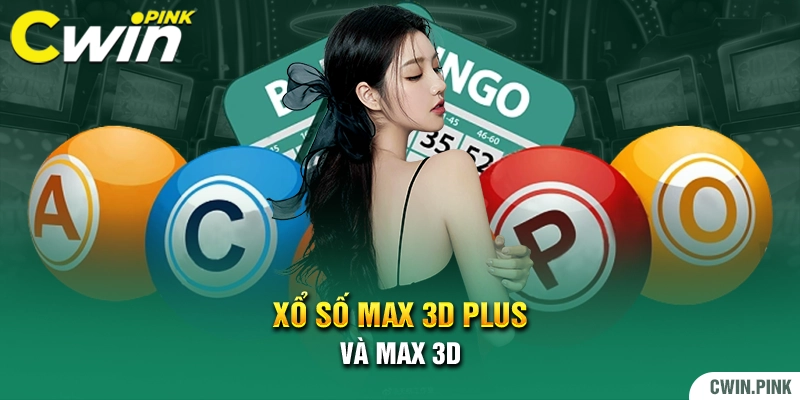 Xổ số Max 3D Plus và Max 3D